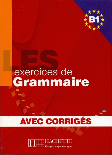 LES 500 exercices de Grammaire (B1)