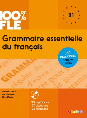 100% FLE Grammaire essentielle du français (B1)